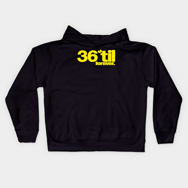 36 til forever Kids Hoodie by StrictlyDesigns